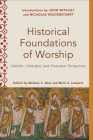 Historical Foundations of Worship: Catholic, Orthodox, and Protestant Perspectives Cover Image