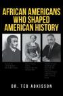 African Americans Who Shaped American History Cover Image