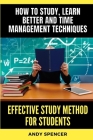Effective Study Method for Students: How to study, learn better and time management techniques Cover Image