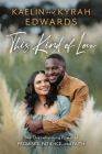This Kind of Love: The Overwhelming Power of Promises, Patience, and Faith By Kaelin Edwards, Kyrah Edwards Cover Image