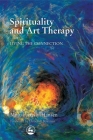 Spirituality and Art Therapy: Living the Connection By Mimi Farrelly-Hansen (Editor), Michael Franklin (Contribution by), Cam Busch (Contribution by) Cover Image