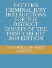 Pattern Criminal Jury Instructions for the District Courts of the First Circuit 2019 Edition Cover Image