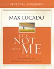 It's Not about Me Personal Guidebook: Rescue from the Life We Thought Would Make Us Happy By Max Lucado Cover Image