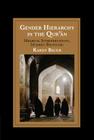 Gender Hierarchy in the Qur'an: Medieval Interpretations, Modern Responses (Cambridge Studies in Islamic Civilization) By Karen Bauer Cover Image