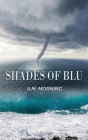 Shades of Blu By A. M. Morning Cover Image