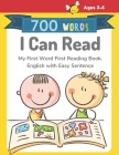 700 Words I Can Read My First Word First Reading Book. English with Easy Sentence: Full-color childrens books to read basic vocabulary cartoons word s Cover Image