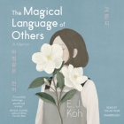 The Magical Language of Others: A Memoir By E. J. Koh (Read by) Cover Image
