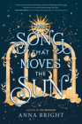 The Song That Moves the Sun By Anna Bright Cover Image