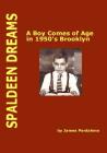 Spaldeen Dreams: A Boy Comes of Age in 1950's Brooklyn By James Pantaleno Cover Image