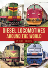 Diesel Locomotives Around the World By Peter Green Cover Image
