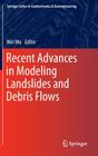 Recent Advances in Modeling Landslides and Debris Flows By Wei Wu (Editor) Cover Image