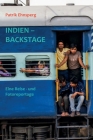Indien - Backstage: Eine Reisereportage - Mit Bahn und Bus durch das Land By Patrik Ehnsperg Cover Image