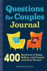 Questions for Couples Journal: 400 Questions to Enjoy, Reflect, and Connect with Your Partner Cover Image