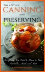 The ABC'S of Canning and Preserving: Everything You Need to Know to Can Vegetables, Meals and Meats By Cassandra Williams Cover Image