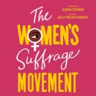 The Women's Suffrage Movement Lib/E By Bahni Turpin (Read by), Gloria Steinem (Foreword by), Gloria Steinem (Contribution by) Cover Image