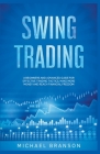 Swing Trading A Beginners And Advanced Guide For Effective Trading Tactics, Make More Money And Reach Financial Freedom Cover Image