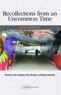 Recollections from an Uncommon Time: 4c20 Documentarian Tales (Studies in Writing & Rhetoric) By Julie Lindquist (Editor), Bree Straayer (Editor) Cover Image