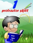1 protractor skill 2023 ages 9-12: Learn skills protractor (Beginner's Guides) By Mlies Alexey Lagtaib Cover Image