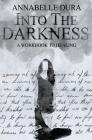 Into the Darkness: A Workbook to Healing By Megan McGrath (Editor), Annabelle Dura Cover Image
