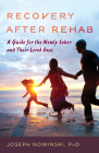 Recovery after Rehab: A Guide for the Newly Sober and Their Loved Ones By Joseph Nowinski Cover Image