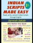 Indian Scripts Made Easy: Read, write, convert Indian Scripts through English Cover Image