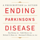 Ending Parkinson's Disease: A Prescription for Action By Ray Dorsey, Todd Sherer, Michael S. Okun Cover Image