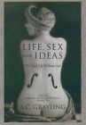 Life, Sex, and Ideas: The Good Life Without God Cover Image