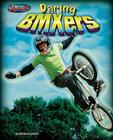 Daring BMXers (X-Moves) By Michael Sandler, David Fiedler (Consultant) Cover Image
