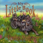 My Little Book of Timber Wolves By Hope Irvin Marston, Maria Magdalena Brown (Illustrator) Cover Image
