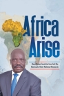 Africa Arise: How African Countries Have Lost the Most out of Their National Resources By Isaac Yak R. Tutdel Cover Image
