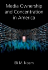 Media Ownership and Concentration in America By Noam Cover Image