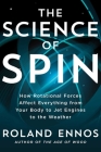 The Science of Spin: How Rotational Forces Affect Everything from Your Body to Jet Engines to the Weather By Roland Ennos Cover Image