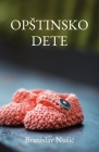 Opstinsko dete By Branislav Nusic Cover Image