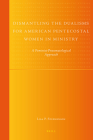 Dismantling the Dualisms for American Pentecostal Women in Ministry: A Feminist-Pneumatological Approach (Global Pentecostal and Charismatic Studies #9) By Lisa Stephenson Cover Image