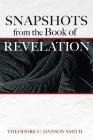 Snapshots from the Book of Revelation By Theodore C. Danson Smith Cover Image