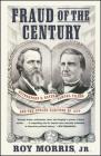 Fraud of the Century: Rutherford B. Hayes, Samuel Tilden, and the Stolen Election of 1876 Cover Image