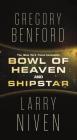Bowl of Heaven and Shipstar By Gregory Benford, Larry Niven Cover Image