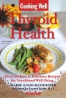 Cooking Well: Thyroid Health: Over 100 Easy & Delicious Recipes for Nutritional Well-Being By Marie-Annick Courtier, Lauren Feder (Foreword by), Jo Brielyn (Contributions by) Cover Image