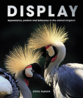 Display: Appearance, posture and behaviour in the animal kingdom By Steve Parker Cover Image
