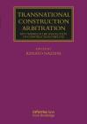 Transnational Construction Arbitration: Key Themes in the Resolution of Construction Disputes (Lloyd's Arbitration Law Library) By Renato Nazzini Cover Image