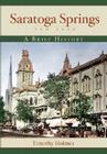 Saratoga Springs, New York: A Brief History By Timothy Holmes Cover Image