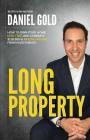 Long Property: How to own your home debt-free, and generate $120,000/yr passive income from investments Cover Image