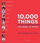 10,000 Things You Need to Know: The Big Book of Lists By Elspeth Beidas (Editor) Cover Image