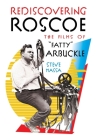 Rediscovering Roscoe: The Films of 