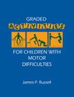 Graded Activities for Children with Motor Difficulties (Cambridge Educational) By James P. Russell Cover Image