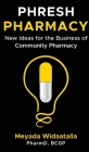 Phresh Pharmacy: New Ideas for the Business of Community Pharmacy Cover Image