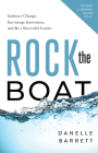 Rock the Boat: Embrace Change, Encourage Innovation, and Be a Successful Leader Cover Image