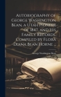 Autobiography of George Washington Bean, a Utah Pioneer of 1847, and His Family Records, Compiled by Flora Diana Bean Horne ... Cover Image