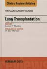 Lung Transplantation, an Issue of Thoracic Surgery Clinics: Volume 25-1 (Clinics: Surgery #25) By Sudish Murthy Cover Image