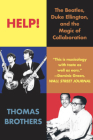 Help!: The Beatles, Duke Ellington, and the Magic of Collaboration Cover Image